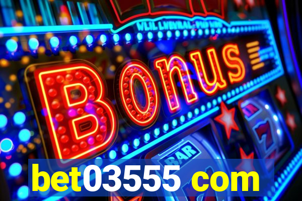 bet03555 com